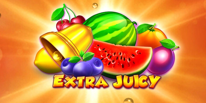 Kunci Sukses Menang Besar dari Permainan Slot Extra Juicy