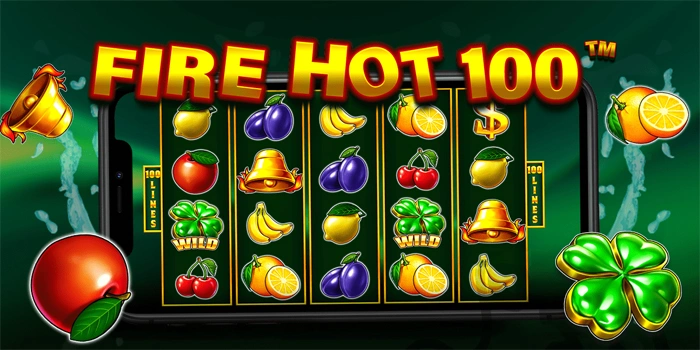Slot Fire Hot 100: Trik Mudah Jackpot Untuk Pemula