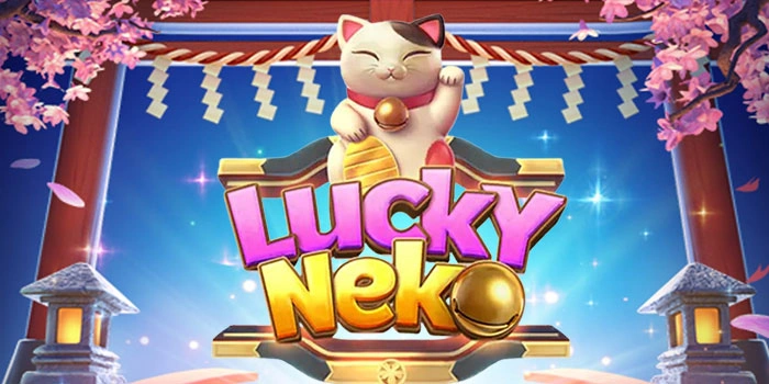 Panduan Raih Maxwin Slot Lucky Neko untuk Semua Pemain