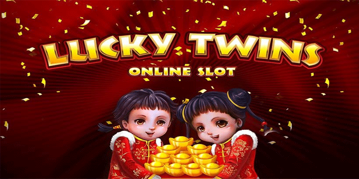 Trik Rahasia Menguasai Slot Lucky Twins Agar Terus Profit