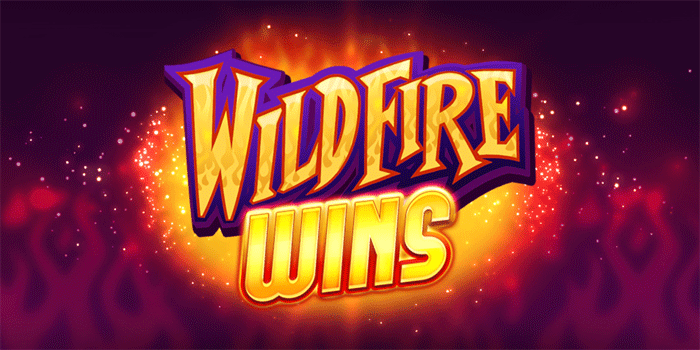 Pola Ampuh Bermain Slot Wildfire Wins Dijamin Menang Besar