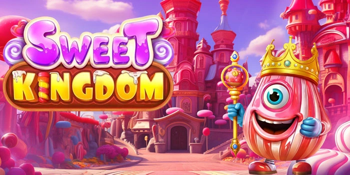 Rahasia Menang Besar di Kerajaan Permen Slot Sweet Kingdom