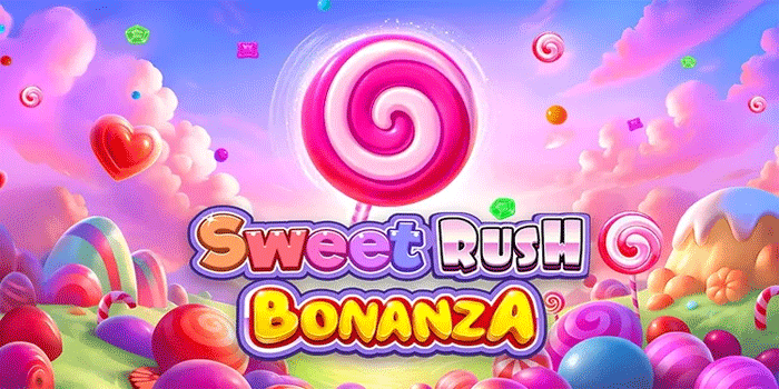 Cara Menemukan Pola Gacor Slot Sweet Rush Bonanza Akurat