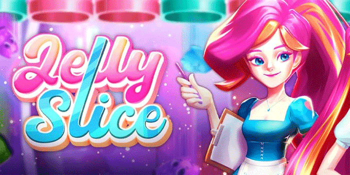 Slot Jelly Slice Pilihan Terbaik Untuk Pemain Setia